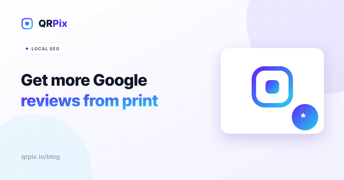 Google Review QR Code: Get More Reviews From Print