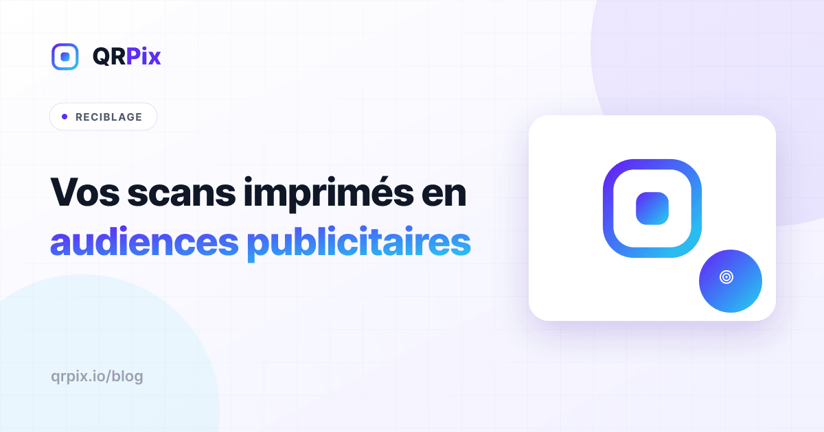 Reciblage QR code : transformez vos scans en audiences pub